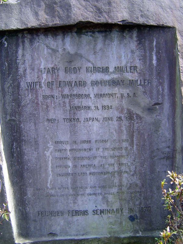 Mustn't forget the missionaries. Mary Eddy Kidder is remembered here as "the first unmarried lady missionary in Japan" and the founder of th
