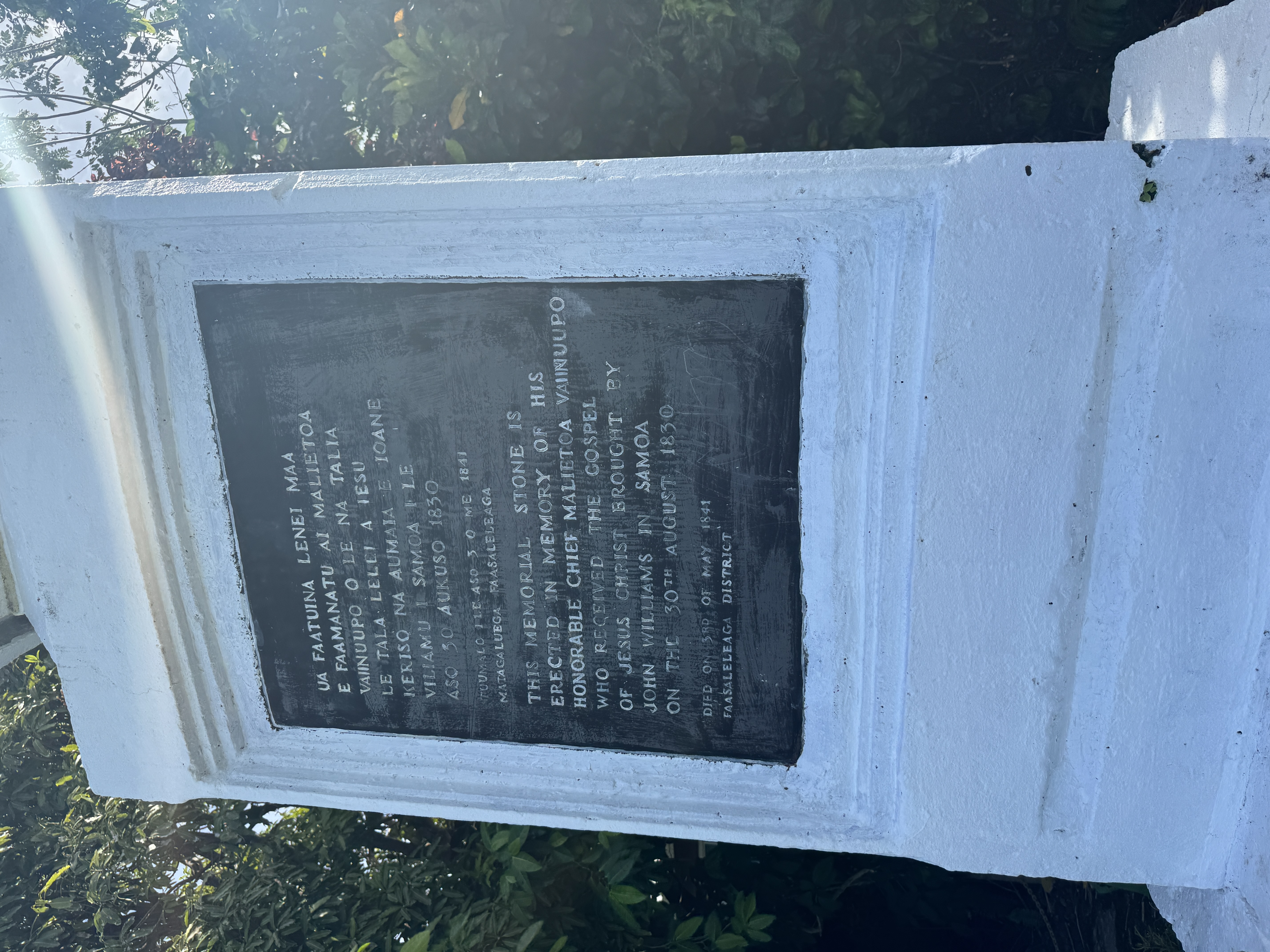 "This memorial stone is erected in memory of his Honorable Chief Malietoa Vaunuupo 1765-1841, who received the gospel of Jesus Christ brough